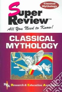 Classical Mythology Super Review libro in lingua di Murray Alexander S., Research and Education Association (EDT), Fuchs Carl, Research and Education Association (COR)