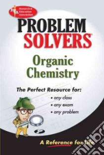 The Organic Chemistry Problem Solver libro in lingua di Research and Education Association