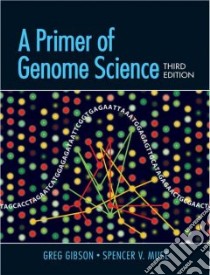 A Primer of Genome Science libro in lingua di Gibson Greg, Muse Spencer V.