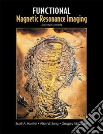 Functional Magnetic Resonance Imaging libro in lingua di Huettel Scott A., Song Allen W., McCarthy Gregory