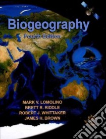Biogeography libro in lingua di Lomolino Mark V., Riddle Brett R., Whittaker Robert J., Brown James H.