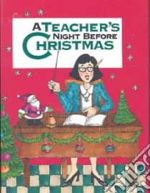 A Teacher's Night Before Christmas libro in lingua di Carabine Sue, Kawasaki Shauna Mooney (ILT)