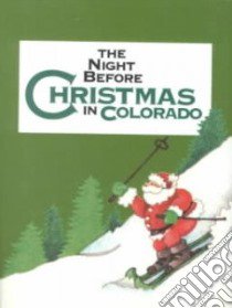 The Night Before Christmas in Colorado libro in lingua di Carabine Sue, Kawasaki Shauna Mooney (ILT)