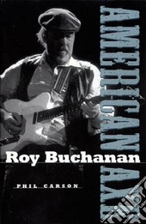 Roy Buchanan libro in lingua di Carson Phil