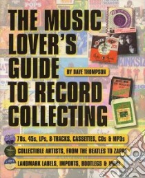 A Music Lover's Guide to Record Collecting libro in lingua di Thompson Dave