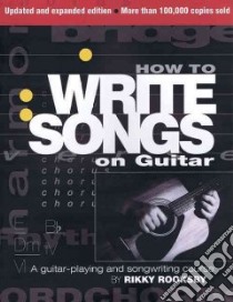How to Write Songs on Guitar libro in lingua di Rooksby Rikky