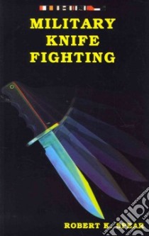 Military Knife Fighting libro in lingua di Spear Robert K.