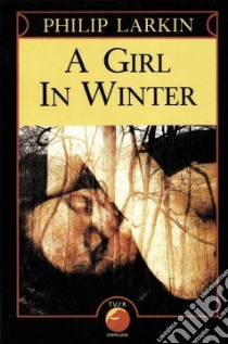 A Girl in Winter libro in lingua di Larkin Philip