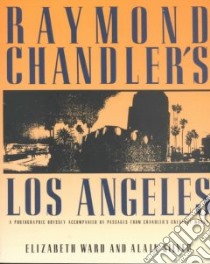 Raymond Chandler's Los Angeles libro in lingua di Ward Elizabeth, Silver Alain
