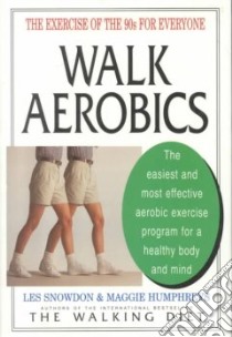 Walk Aerobics libro in lingua di Snowdon Les, Humphreys Maggie