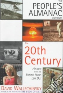 The People's Almanac Presents the Twentieth Century libro in lingua di Wallechinsky David