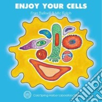 Enjoy Your Cells libro in lingua di Balkwill Frances R., Rolph Mic