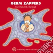 Germ Zappers libro in lingua di Balkwill Frances R., Rolph Mic