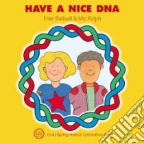Have a Nice DNA libro in lingua di Balkwill Frances R., Rolph Mic
