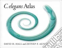 C. elegans Atlas libro in lingua di Hall David H., Altun Zeynep F.