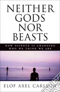 Neither Gods Nor Beasts libro in lingua di Carlson Elof Axel