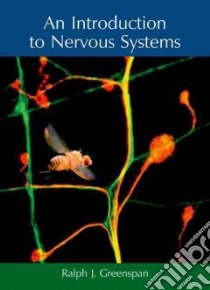 An Introduction To Nervous Systems libro in lingua di Greenspan Ralph J.