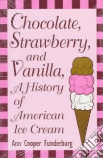 Chocolate, Strawberry, and Vanilla libro in lingua di Funderburg Anne Cooper
