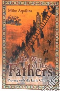 The Way of the Fathers libro in lingua di Aquilina Mike (EDT)