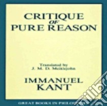 Critique of Pure Reason libro in lingua di Kant Immanuel, Meiklejohn J. M. D. (TRN)
