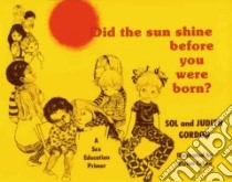 Did the Sun Shine Before You Were Born libro in lingua di Gordon Sola, Gordon Judith, Cohen Vivien (ILT)