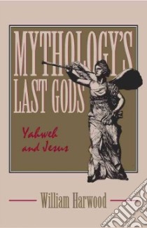 Mythology's Last Gods libro in lingua di Harwood William