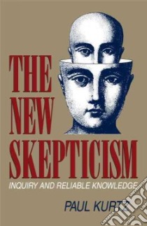 The New Skepticism libro in lingua di Kurtz Paul