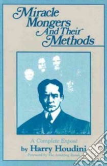 Miracle Mongers and Their Methods libro in lingua di Houdini Harry
