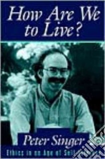 How Are We to Live? libro in lingua di Singer Peter