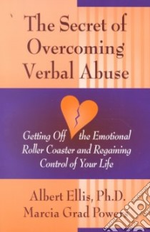 The Secret of Overcoming Verbal Abuse libro in lingua di Ellis Albert, Powers Marcia Grad