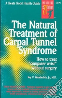 The Natural Treatment of Carpal Tunnel Syndrome libro in lingua di Wunderlich Ray C.