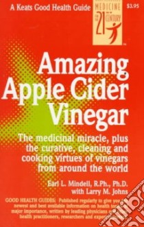 Amazing Apple Cider Vinegar libro in lingua di Mindell Earl L. Ph.D., Johns Larry M.