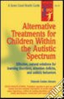 Alternative Treatments for Children Within the Autistic Spectrum libro in lingua di Golden Alecson Deborah