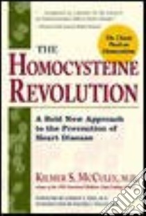 The Homocysteine Revolution libro in lingua di McCully Kilmer S.