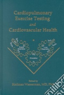 Cardiopulmonary Exercise Testing and Cardiovascular Health libro in lingua di Wasserman Karlman (EDT)