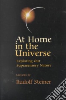 At Home in the Universe libro in lingua di Steiner Rudolf