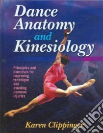 Dance Anatomy and Kinesiology libro in lingua di Clippinger Karen