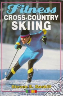 Fitness Cross-Country Skiing libro in lingua di Gaskill Steven E.