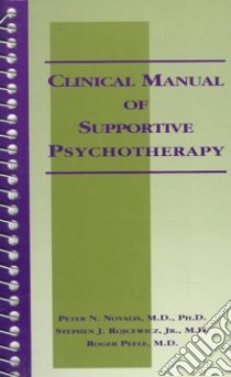 Clinical Manual of Supportive Psychotherapy libro in lingua di Novalis Peter N. M.D., Rojcewicz Stephen J. M.D., Peele Roger M.D.