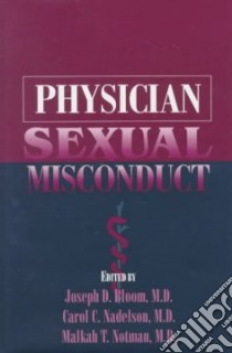 Physician Sexual Misconduct libro in lingua di Bloom Joseph D. (EDT), Notman Malkah T. (EDT), Nadelson Carol C. (EDT)