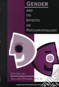 Gender and Its Effects on Psychopathology libro in lingua di Frank Ellen (EDT)