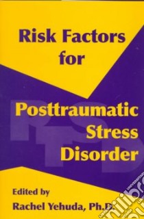 Risk Factors for Posttraumatic Stress Disorder libro in lingua di Yehuda Rachel (EDT)