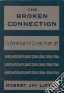 The Broken Connection libro in lingua di Lifton Robert Jay