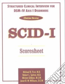 Structured Clinical Interview for Dsm-IV Axis I Disorders libro in lingua di First Michael B., Spitzer Robert L., Gibbon Miriam
