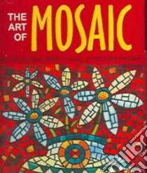 The Art Of Mosaic libro in lingua di Andersen Elaine