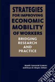 Strategies for Improving the Economic Mobility of Workers libro in lingua di Toussaint-comeau Maude (EDT), Meyer Bruce D. (EDT)