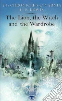The Lion, the Witch and the Wardrobe libro in lingua di Lewis C. S.