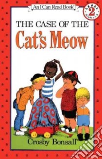 The Case of the Cat's Meow libro in lingua di Bonsall Crosby Newell