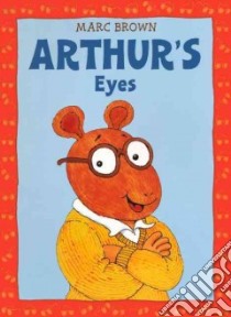 Arthur's Eyes libro in lingua di Brown Marc Tolon