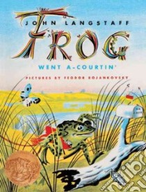 Frog Went A-Courtin libro in lingua di Langstaff John, Rojankovsky Feodor (ILT)